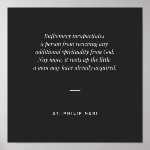 St Philip Neri Quote _ Avoid buffoonery Poster
