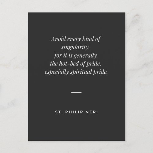 St Philip Neri Quote _ Avoid singularity Postcard
