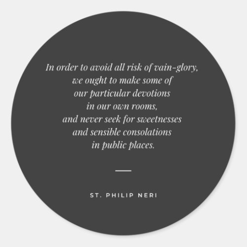 St Philip Neri Quote Avoid vain_glory in devotion Classic Round Sticker