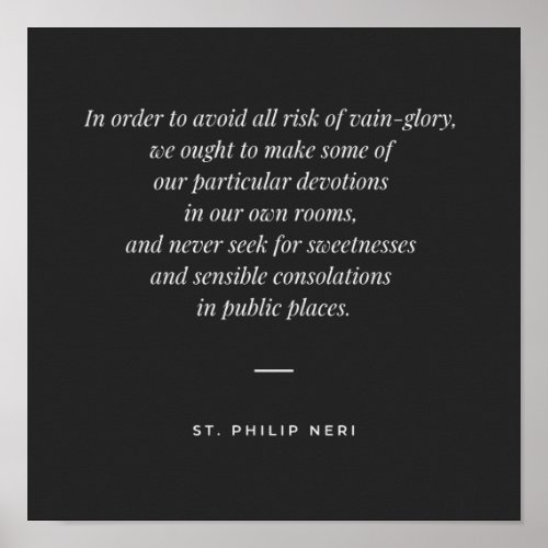 St Philip Neri Quote Avoid vain_glory in devotion Poster