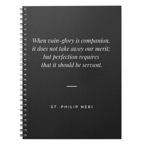 St Philip Neri Quote _ Avoid vain_glory Notebook