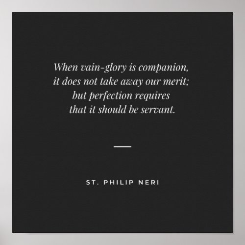 St Philip Neri Quote _ Avoid vain_glory Poster