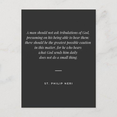 St Philip Neri Quote _ Bear daily tribulations Postcard