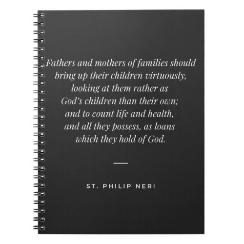 St Philip Neri Quote _ Bring up children for God Notebook