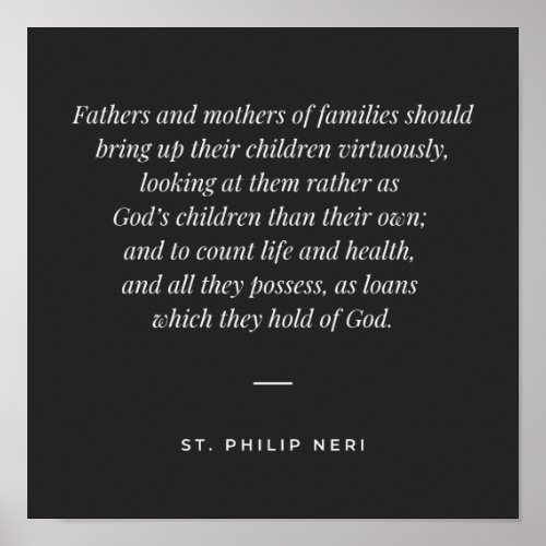 St Philip Neri Quote _ Bring up children for God Poster