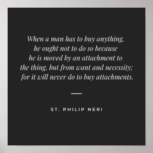 St Philip Neri Quote _ Buy by necessity Poster