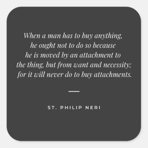 St Philip Neri Quote _ Buy by necessity Square Sticker
