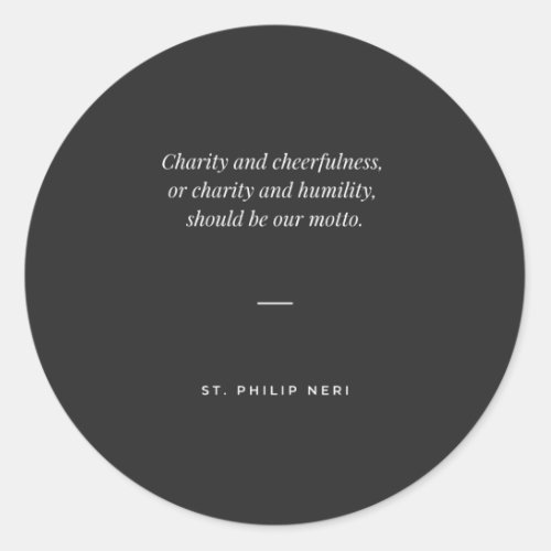 St Philip Neri Quote _ Charity joy humility  Classic Round Sticker