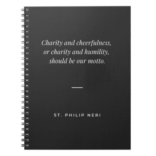 St Philip Neri Quote _ Charity joy humility  Notebook