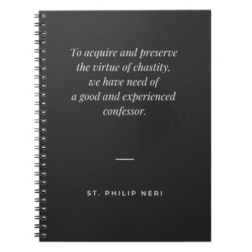 St Philip Neri Quote _ Chastity and confession Notebook