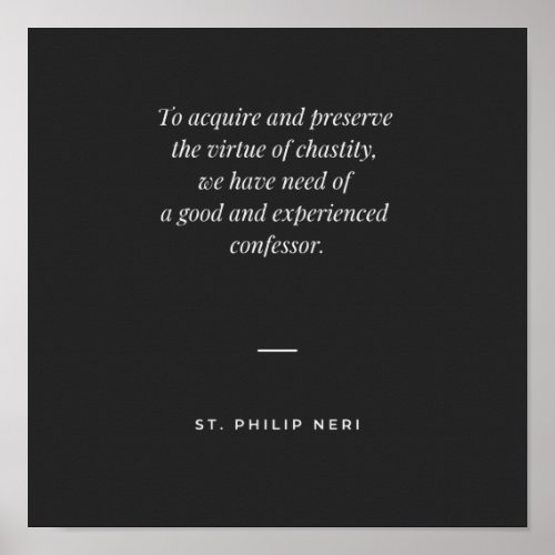 St Philip Neri Quote _ Chastity and confession Poster