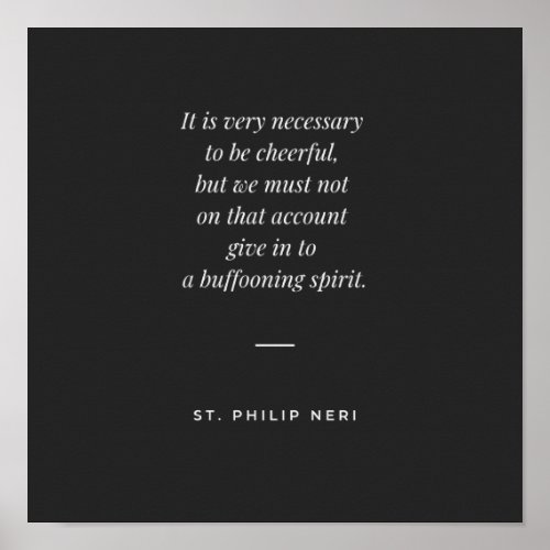 St Philip Neri Quote _ Cheerfulness not buffoonery Poster