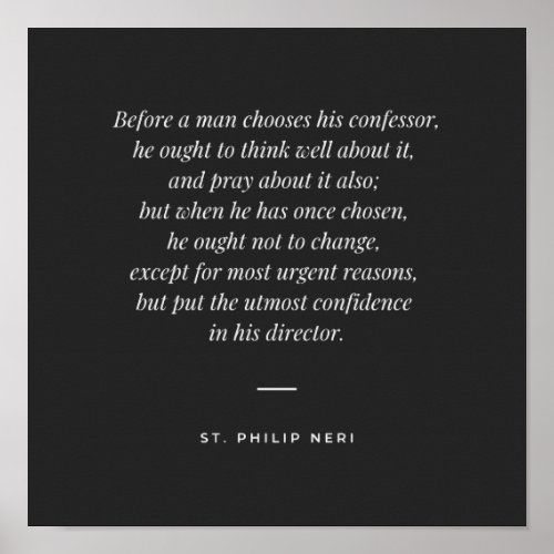 St Philip Neri Quote _ Choose a good confessor Poster