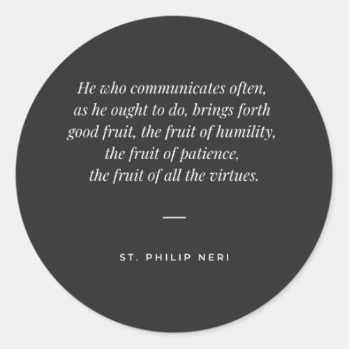St Philip Neri Quote _ Communion and virtues Classic Round Sticker