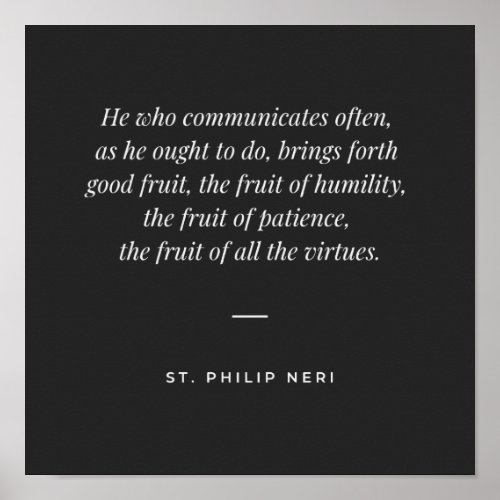 St Philip Neri Quote _ Communion and virtues Poster