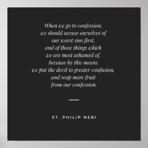 St Philip Neri Quote _ Confess worst sins first Poster