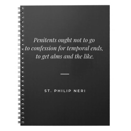 St Philip Neri Quote _ confession not for alms Notebook