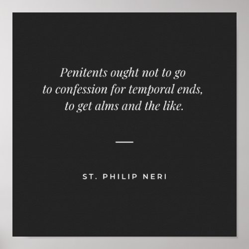 St Philip Neri Quote _ confession not for alms Poster