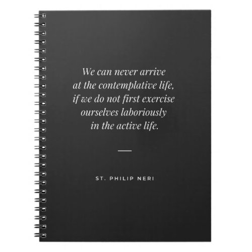 St Philip Neri Quote _ Contemplative  active life Notebook