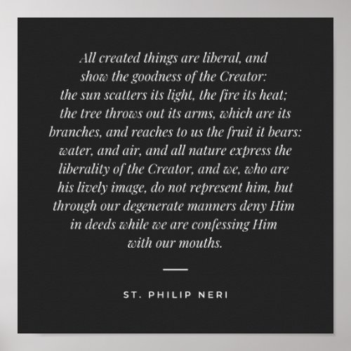 St Philip Neri Quote _ Creatures _ goodness of God Poster