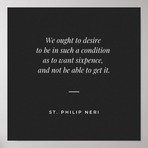 St Philip Neri Quote _ Desire poverty Poster
