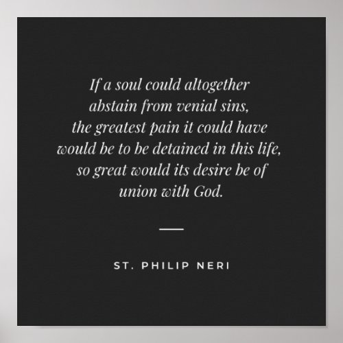St Philip Neri Quote _ Desire union with God Poster