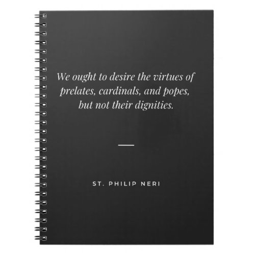 St Philip Neri Quote Desire virtues not dignities Notebook