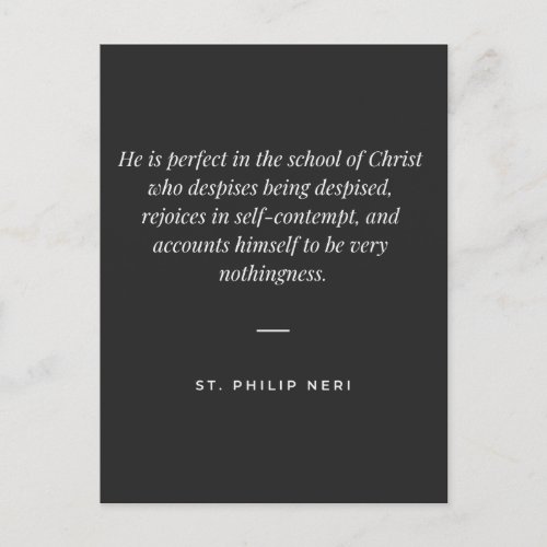 St Philip Neri Quote _ Despise being despise Postcard