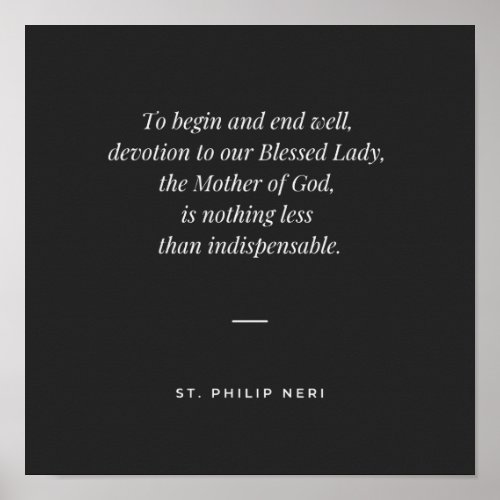 St Philip Neri Quote _ Devotion to Blessed Mary Poster