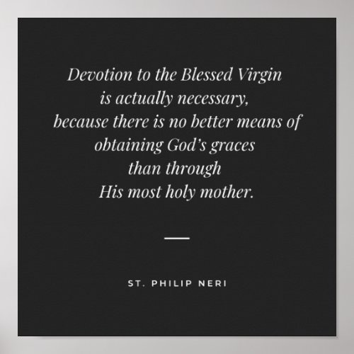St Philip Neri Quote _ Devotion to Virgin Mary Poster