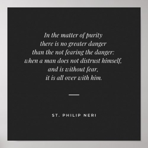 St Philip Neri Quote _ Distrust yourself _ Purity Poster