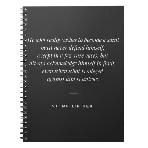 St Philip Neri Quote _ do not Defend yourself Notebook