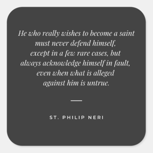 St Philip Neri Quote _ do not Defend yourself Square Sticker