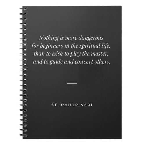 St Philip Neri Quote _ Do not play the master Notebook