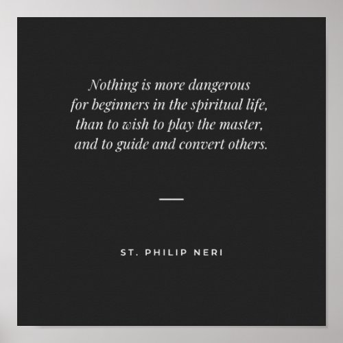 St Philip Neri Quote _ Do not play the master Poster