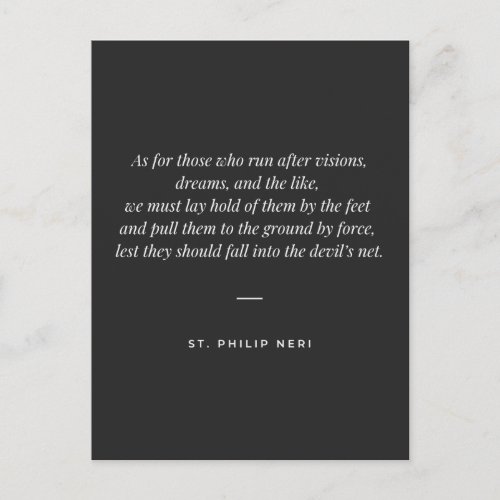 St Philip Neri Quote _ Do not run after dreams Postcard