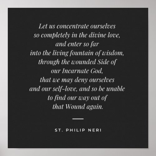 St Philip Neri Quote _ Enter into divine love Poster
