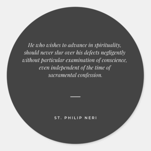 St Philip Neri Quote _ Examination of conscience Classic Round Sticker