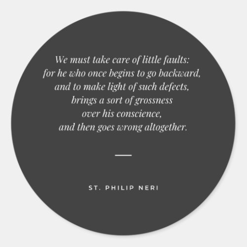 St Philip Neri Quote _ Fight against little faults Classic Round Sticker