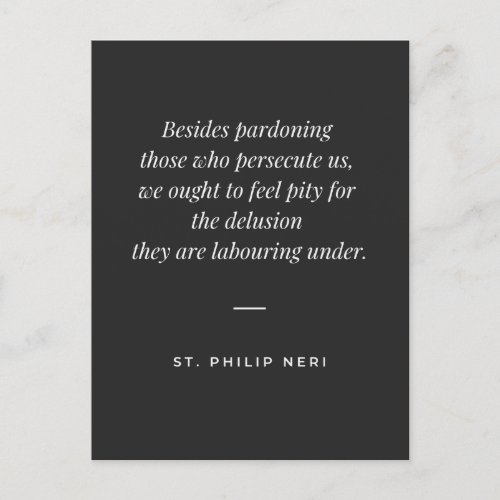 St Philip Neri Quote _ Forgive persecutions Postcard
