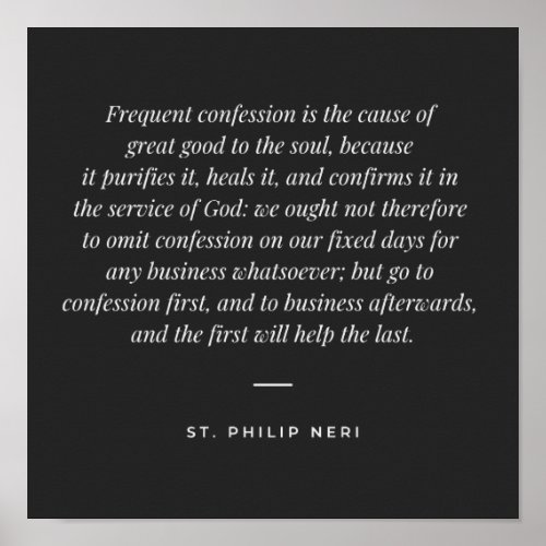 St Philip Neri Quote _ Frequent confession Poster