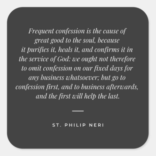 St Philip Neri Quote _ Frequent confession Square Sticker