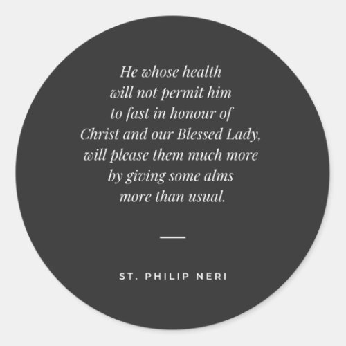 St Philip Neri Quote _ Give alms Classic Round Sticker