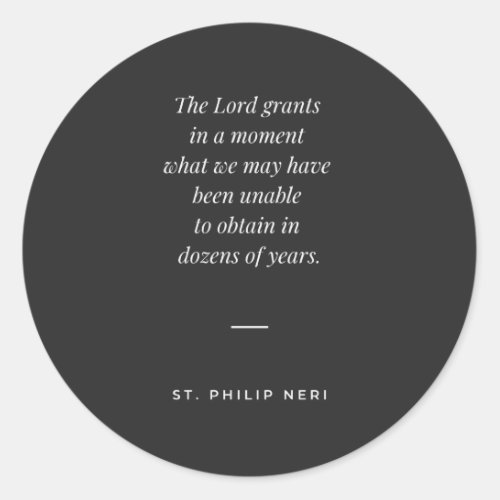 St Philip Neri Quote _ Gods gift Classic Round Sticker