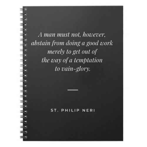 St Philip Neri Quote _ Good work and vain_glory Notebook