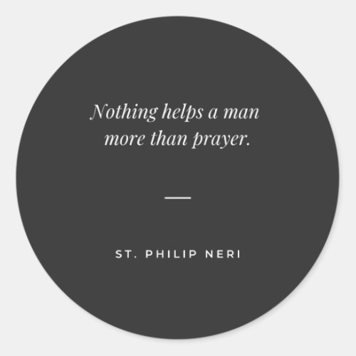 St Philip Neri Quote _ Help of prayer Classic Round Sticker