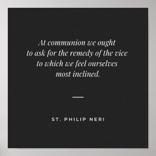 St Philip Neri Quote _ Holy Communion against vice Poster