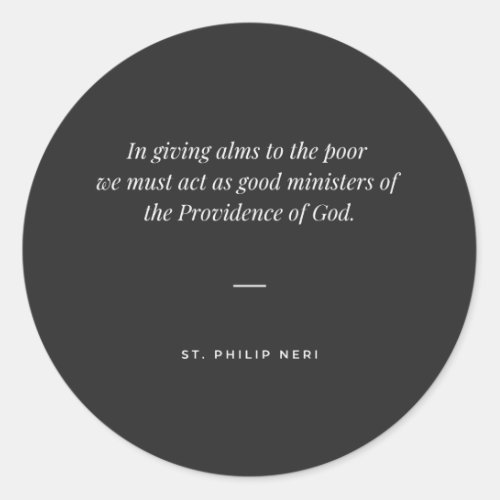 St Philip Neri Quote _ How to give alms Classic Round Sticker