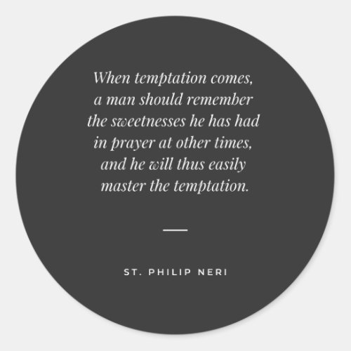 St Philip Neri Quote _ How to master temptation Classic Round Sticker