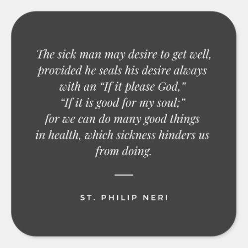 St Philip Neri Quote _ How to pray for health Square Sticker